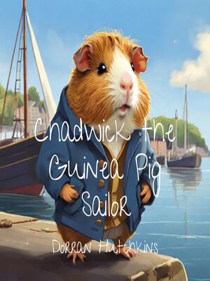cover image of Chadwick the Guinea Pig Sailor